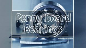 Penny Board Bearings