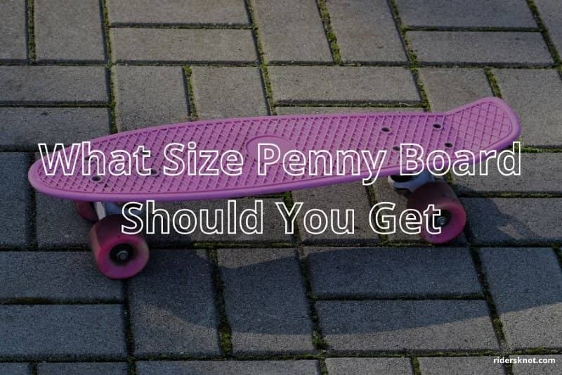 what size penny board should i get