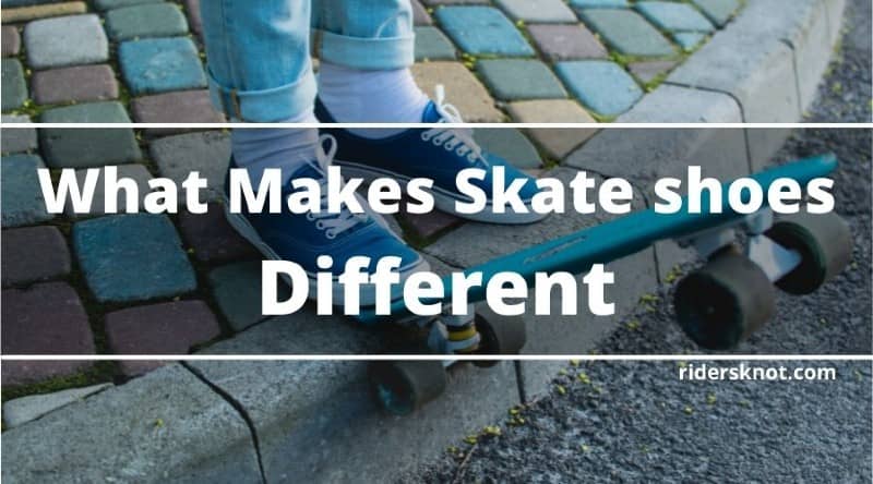 7 Reasons why skate shoes are different