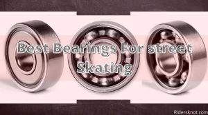 Best Bearings For street Skating