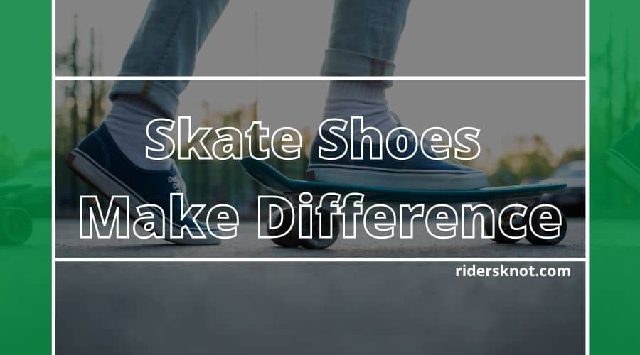 Skate Shoes Make Difference